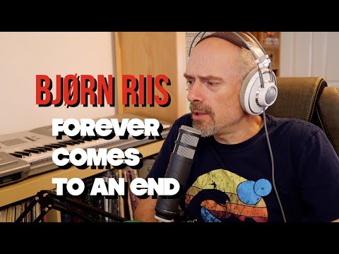 Listening to Bjørn Riis - Forever Comes to an End (Opinion and Thoughts)