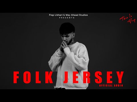 Folk Jersey - Flop Likhari X Harpi Gill (Official Audio)
