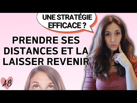 Prendre ses distance et attendre qu'elle revienne : c'est efficace ?