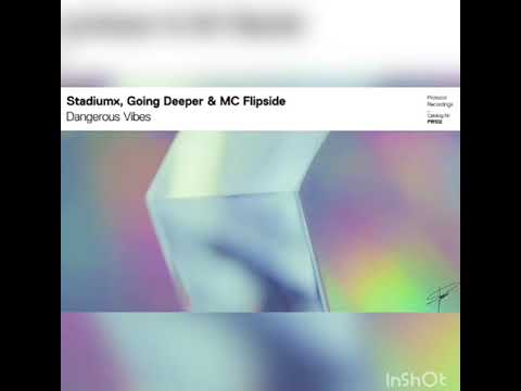 Stadiumx, Going Deeper & MC Flipside - Dangerous Vibes