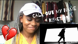 The Weeknd - CALL OUT MY NAME (Official Video)// REACTION The Weeknd - CALL OUT MY NAME (Official Video)// REACTION