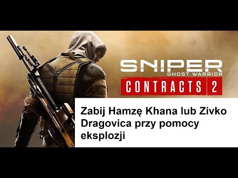 Sniper Ghost Warrior Contracts 2 - Zabij Hamzę Khana lub Zivko Dragovica przy pomocy eksplozji