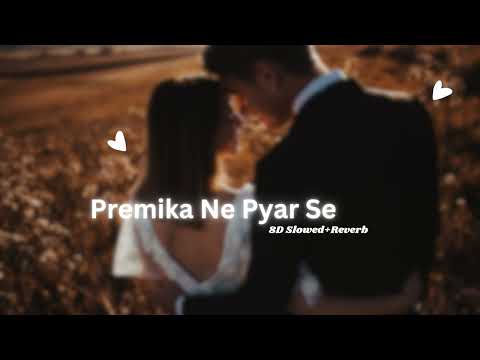 Premika Ne Pyar Se (8D Slowed + Reverb) - AR Rahman