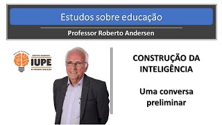 Construção da inteligência: uma conversa preliminar (vídeo)