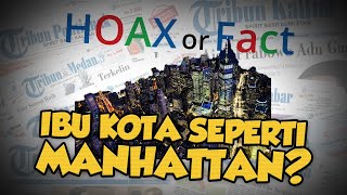 Hoax or Fact: Ibu Kota Baru akan Dibangun dengan Konsep Seperti Manhattan, New York?