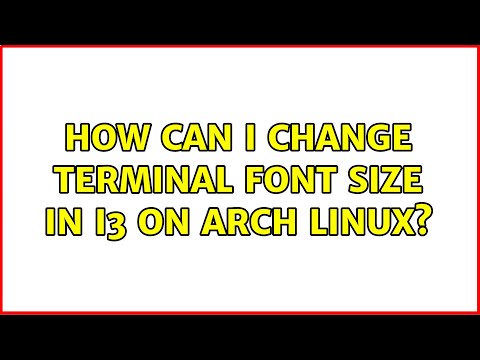 How can I change terminal font size in i3 on arch linux? (2 Solutions!!)