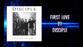 Disciple - First Love