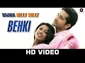 Behki Yaara Silly Silly Ankit Tiwari Paoli Dam Parambrata Chatterjee Mehak Shadab Faridi
