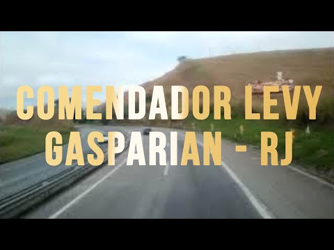 COMENDADOR LEVY GASPARIAN - RIO DE JANEIRO [BR-040 Lindas Paisagens]