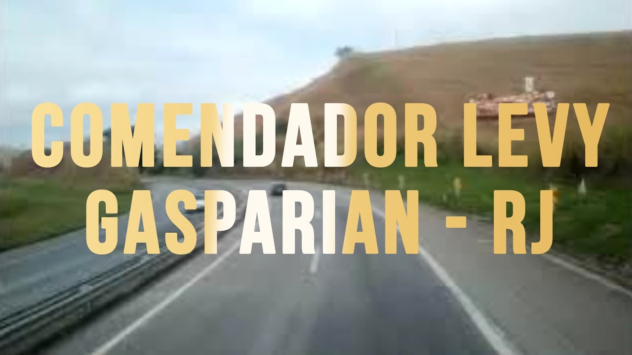 COMENDADOR LEVY GASPARIAN - RIO DE JANEIRO [BR-040 Lindas Paisagens]