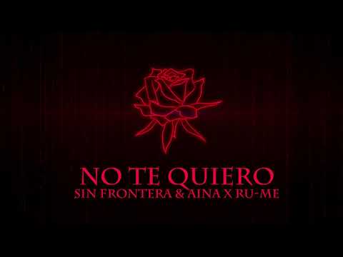 No te quiero - Sin Frontera & Aina x Ru-Me (Official Audio)