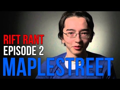 Rift Rant Ep. 2: Maplestreet - "My team just carried me."