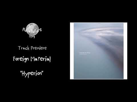Foreign Material - Hyperion [CIR078 | Circular Limited | Premiere]