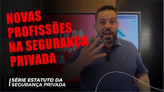 QUAIS AS PROFISSÕES DO ESTATUTO DA SEGURANÇA PRIVADA