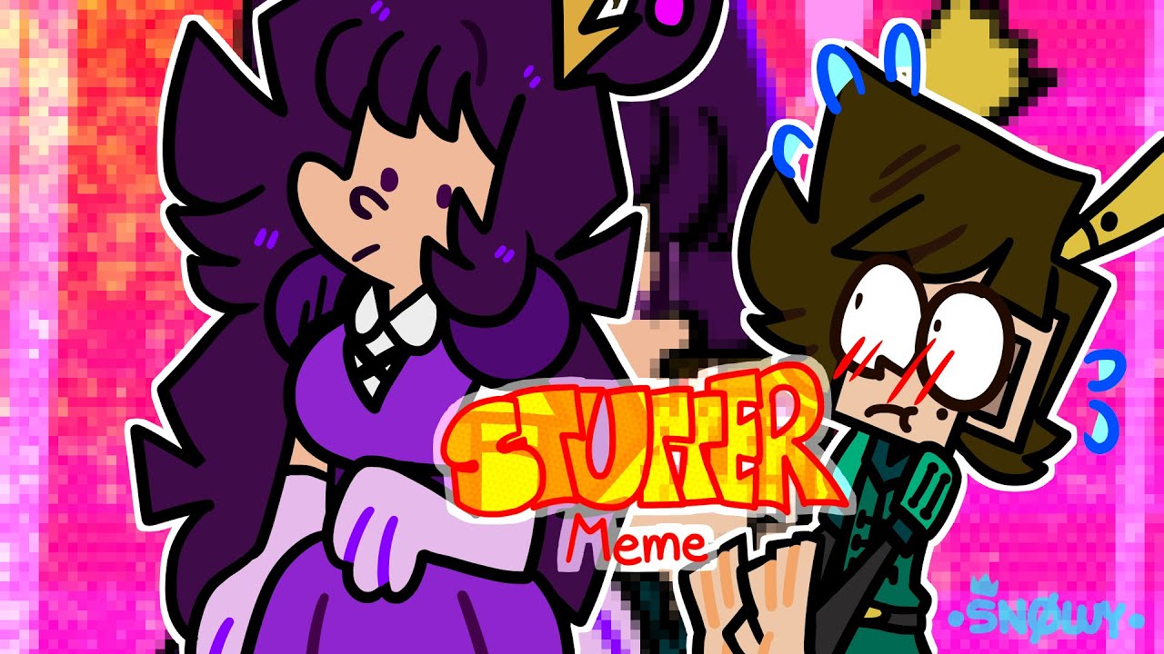 .:STUTTER[Animation meme]:.
