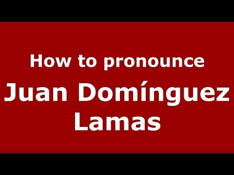 How to pronounce Juan Domínguez Lamas (Spanish/Spain) - PronounceNames.com
