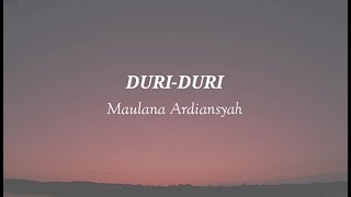 Download lagu DURI DURI - Maulana Ardiansyah (Lirik) mp3 Download lagu DURI DURI - Maulana Ardiansyah (Lirik) mp3