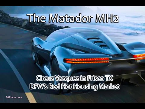 The Red Hot Matador MH2 Hydrogen Car | Circus Vazquez | The Sizzling DFW Housing Market - 50PlanoTV