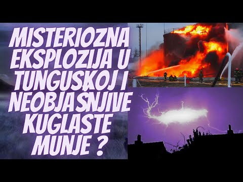 Misteriozna Eksplozija u Tunguskoj i Neobjašnjive Kuglaste Munje