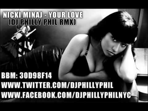 NICKI MINAJ - YOUR LOVE (DJ PHILLY PHIL RMX)