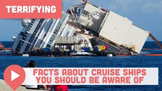 Terrifying Facts About Cruise Ships You Should Be Aware Of