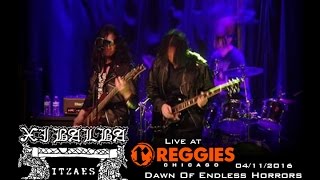 Xibalba Itzaes - Dawn Of Endless Horrors - 2016-11-04 Reggies Rock Club