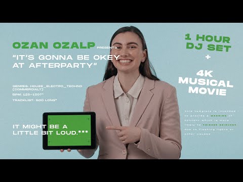 "IT'S GONNA BE OKEY @ AFTERPARTY" - 1 Hour DJ SET by OZAN OZALP [4K MUSICAL MOVIE]