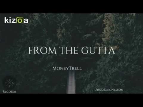 From The Gutta- MoneyTrell