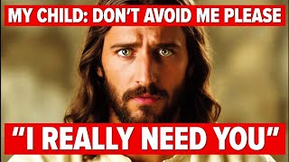 🛑 GOD SAYS: MY CHILD, PLEASE DON’T WALK AWAY — I NEED YOU RIGHT NOW | Gods Message Now | God Message