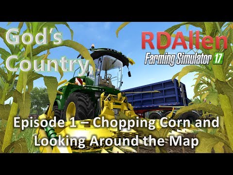 Farming Simulator 17 MP God's Country E1 - Chopping Corn and Looking Around