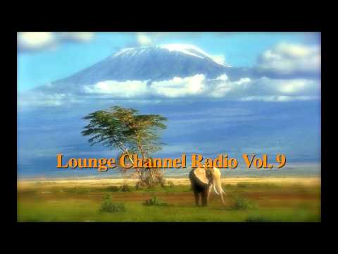Lounge Channel Volume 9 [Easy Listening, World, Asian, Japanese, French, African Chill Out Music]