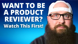 Want To Be a Product Reviewer? WATCH THIS FIRST!