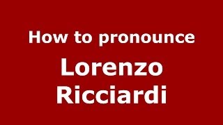 How to pronounce Lorenzo Ricciardi