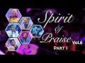 Spirit Of Praise 6 (Part 1) | Gospel Praise & Worship Songs 2018