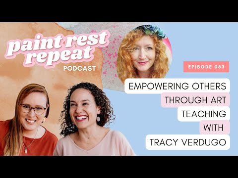 Empowering Others Through Art Teaching with Tracy Verdugo - Ep 083