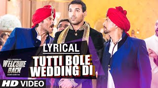 Tutti Bole Wedding Di Full Song with LYRICS - Meet Bros &amp; Shipra Goyal | Welcome Back | T-Series