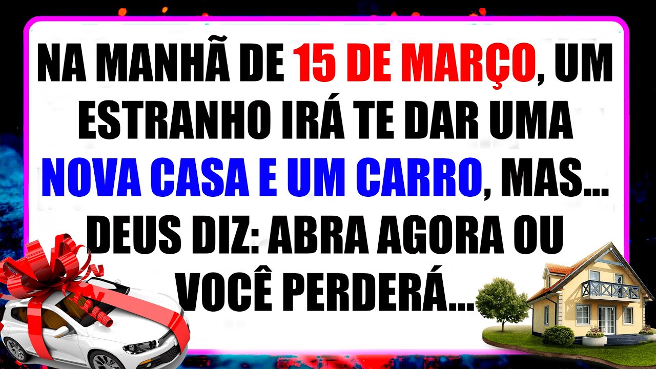 11:11😍 NO DIA 15 DE MARÇO, UM ESTRANHO IRÁ TE PRESENTEAR COM UMA NOVA CASA E UM NOVO CARRO, MAS...
