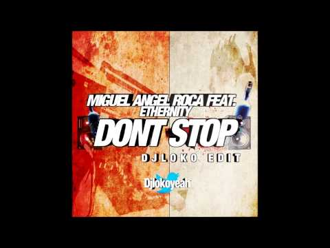 Miguel Angel Roca Feat. Ethernity - Don't Stop (DJLOKO Edit)