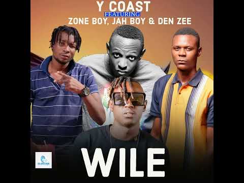 Y Coast ft Zone Boy, Jah Boy & Den Zee - Wile (Official Music Audio)