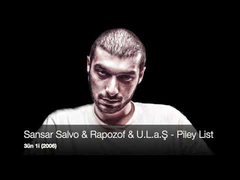 Sansar Salvo & Rapozof & U.L.a.Ş - Piley List (3ün 1i 2006)