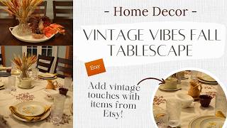 Vintage Vibes Fall Tablescape | Fall & Thanksgiving Tablescape with Vintage Finds from Etsy!