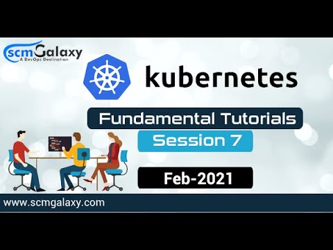 Session 7 Kubernetes Fundamental Tutorials by Rajesh Feb-2021