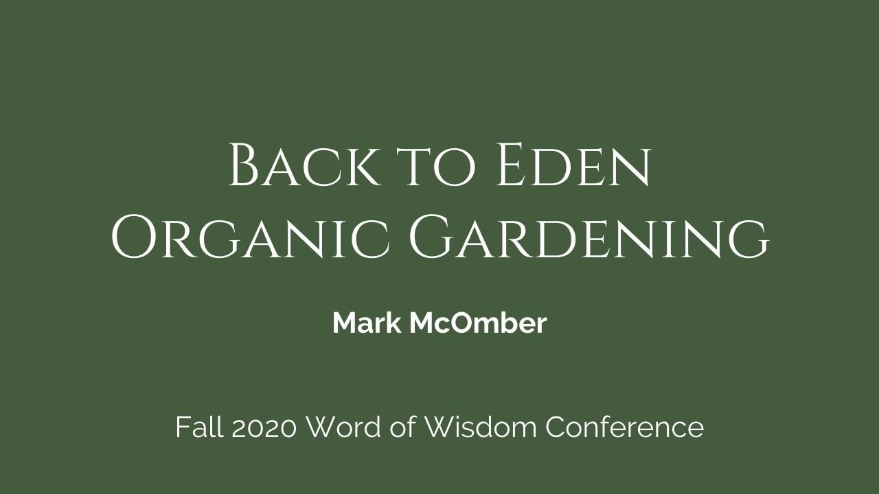 Back to Eden Organic Gardening - Word of Wisdom Conference
