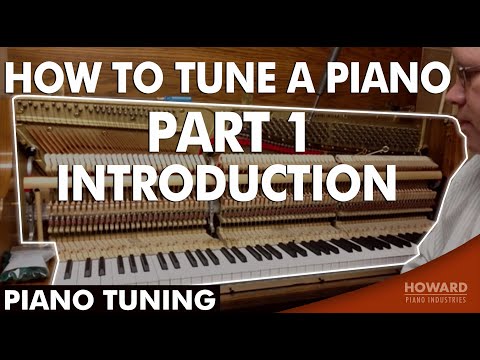 Piano Tuning - How to Tune A Piano Part 1 - Introduction I HOWARD PIANO INDUSTRIES