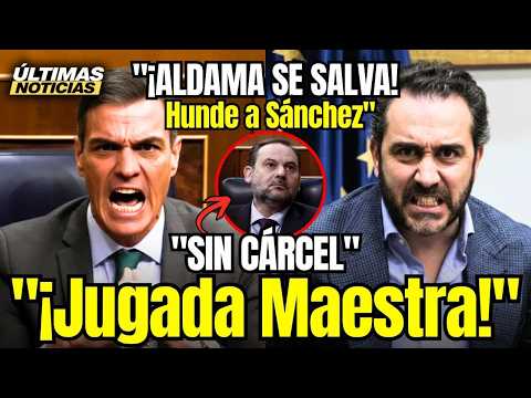 💥¡¡JUGADA MAESTRA!! ALDAMA HUNDE A SÁNCHEZ Y SE LIBRA DE LA CÁRCEL CON ESTA ESTRATEGIA LEGAL💥