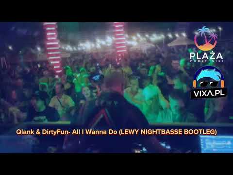Qlank & DirtyFun- All I Wanna Do (LEWY NIGHTBASSE BOOTLEG)