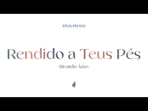 RENDIDO A TEUS PÉS COM LETRA | ATOS PRAISE