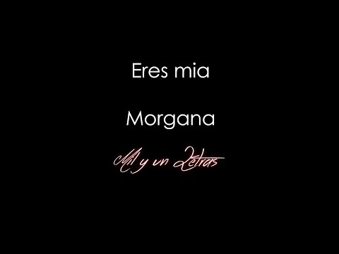 Eres mia - Morgana (Letra)