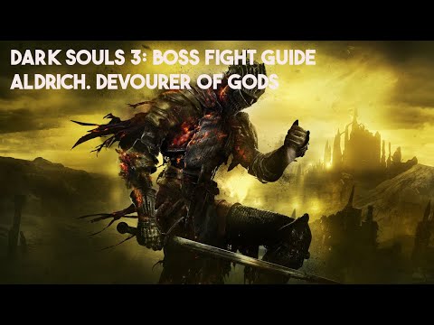 Dark Souls 3: Boss Guide for Aldrich, Devourer of Gods