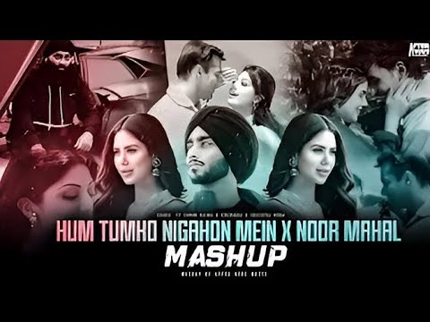 Hum Tumko Nighahon Mein x Noor Mahal - Mashup | Shubh Ft.Sonam Bajwa | Nain Tere X Dard LOFI & BASS